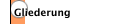 Gliederung